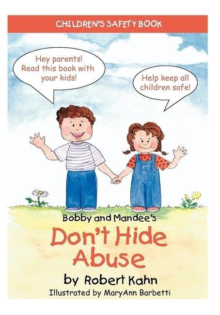 Bobby and Mandees Dont Hide Abuse: Childrens Safety Book