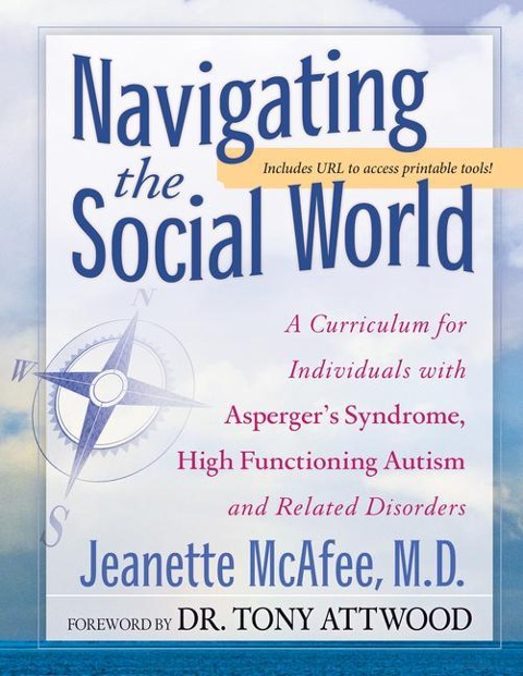 Navigating the Social World: A Curriculum for Individuals with Aspergers Syndrome, High Functioning Autism and Related Disorders
