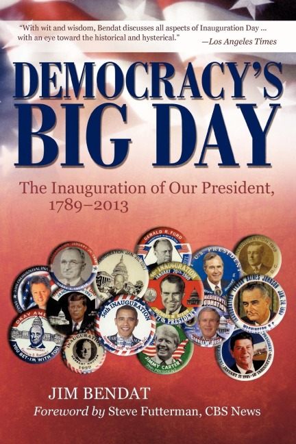 Democracys Big Day: The Inauguration of Our President, 1789-2013