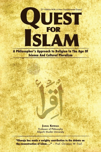 Quest for Islam: A Philosophers Approach To Religion In The Age Of Science And Cultural Pluralism