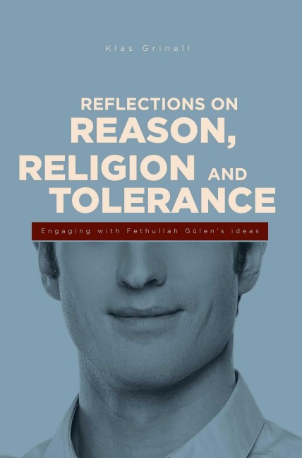 Reflections on Reason, Religion, and Tolerance: Engaging with Fethullah Geulens Ideas