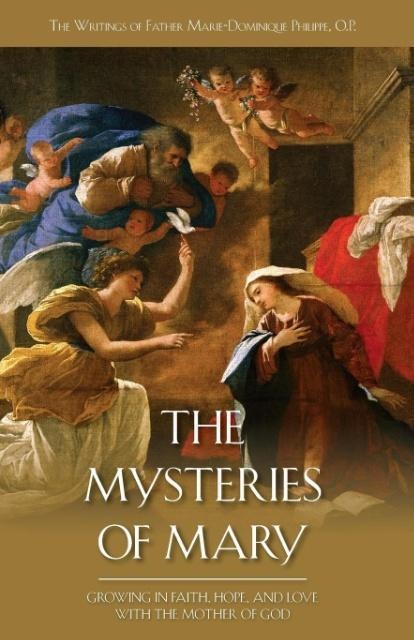 The Mysteries of Mary: Growing in Faith, Hope and Love with the Mother of God