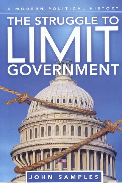 The Struggle to Limit Government: A Modern Political History