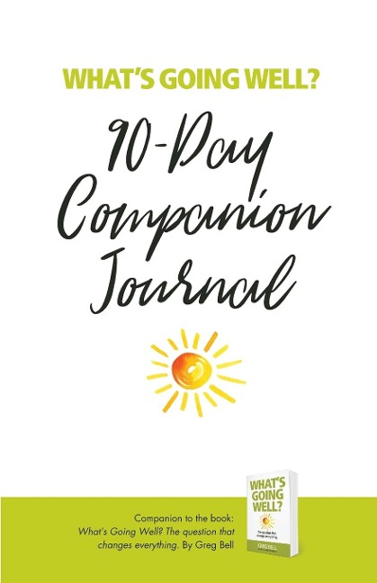 Whats Going Well? Journal: 90-Day Companion Journal