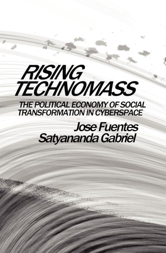 Rising Technomass The Political Economy of Social Transformation in Cyberspace