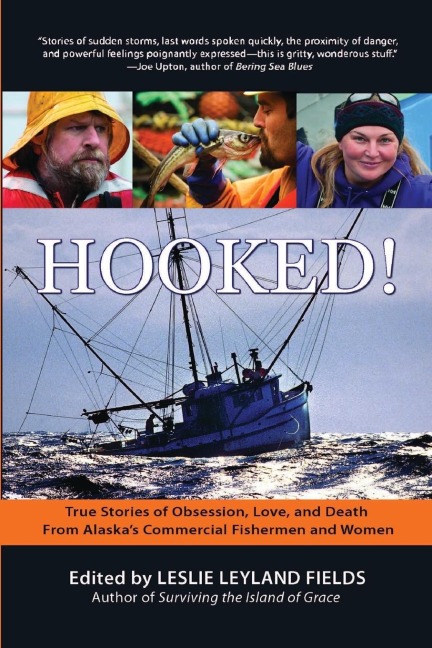 Hooked!: True Stories of Obsession, Love, and Death From Alaskas Commercial Fishermen and Women