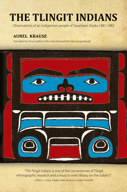 The Tlingit Indians: Observations of an Indigenous People of Southeast Alaska 1881-1882