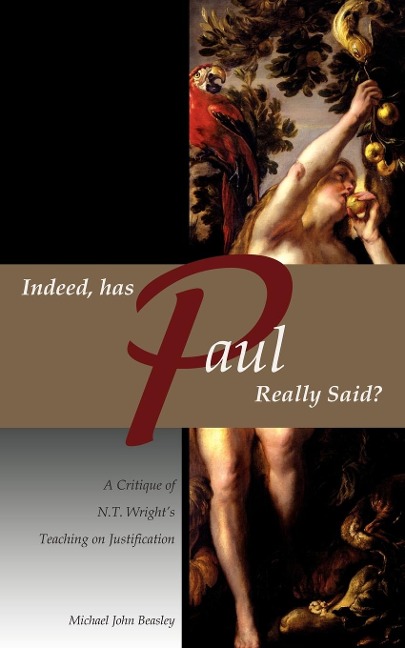 Indeed, has Paul Really Said? - A Critique of N.T. Wrights Teaching on Justification