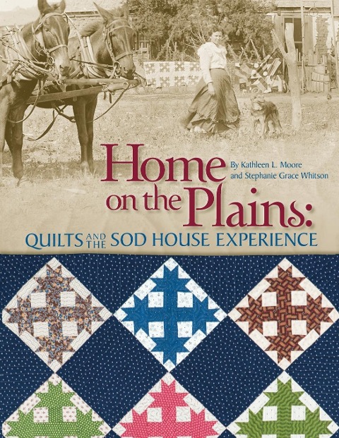 Home on the Plains - Print on Demand Edition: Quilts and the Sod House Experience