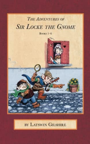 The Adventures of Sir Locke the Gnome Books 1 - 6