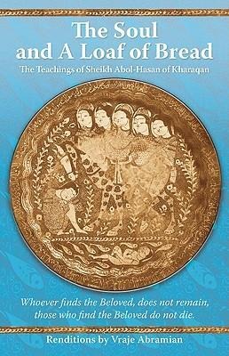 The Soul and a Loaf of Bread: The Teachings of Sheikh Abol-Hasan of Kharaqan
