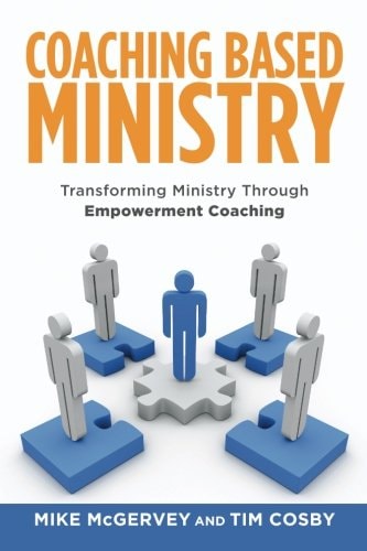 Coaching Based Ministry Transforming Ministry Through Empowerment Coaching