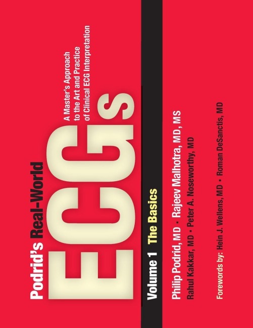 Podrids Real-World ECGs: The Basics : A Masters Approach to the Art and Practice of Clinical ECG Interpretation, Vol 1, the Basics