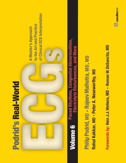Podrids Real-World ECGs: Paced Rhythms, Congenital Abnormalities, Electrolyte Disturbances : Volume 6, Paced Rhythms, Congenital Abnormalities, Electrolyte Disturbances, and More: A Masters Approach to the Art and Practice of Clinical ECG Interpretation