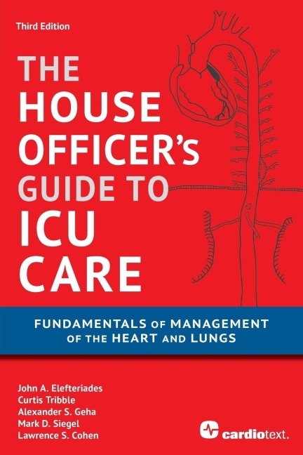 House Officers Guide to ICU Care: Fundamentals of Management of the Heart and Lungs