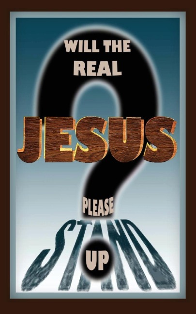 Will the Real Jesus Please Stand Up?