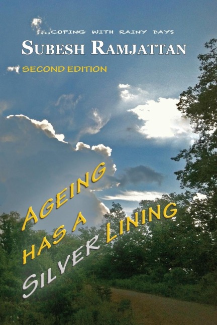 AGEING HAS A SILVER LINING: Second Edition: ....coping with rainy days