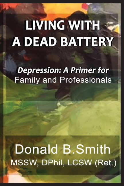 LIVING WITH A DEAD BATTERY: Depression: A Primer for Family and Professionals