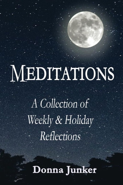 MEDITATIONS: A Collection of Weekly & Holiday Reflections