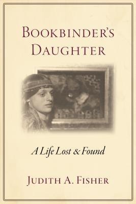 Bookbinders Daughter: A Life Lost and Found