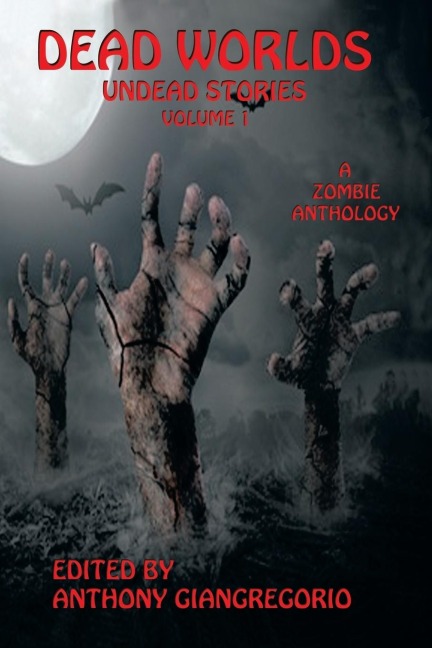 Dead Worlds: Undead Stories (A Zombie Anthology) Volume 1