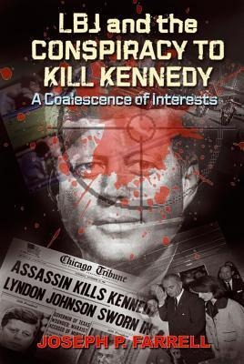 Lbj and the Conspiracy to Kill Kennedy: A Coalescence of Interests