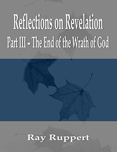 Reflections on Revelation Part III - The End of the Wrath of God
