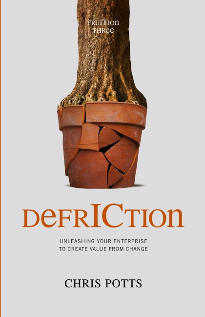 DefrICtion: Unleashing your Enterprise to Create Value from Change
