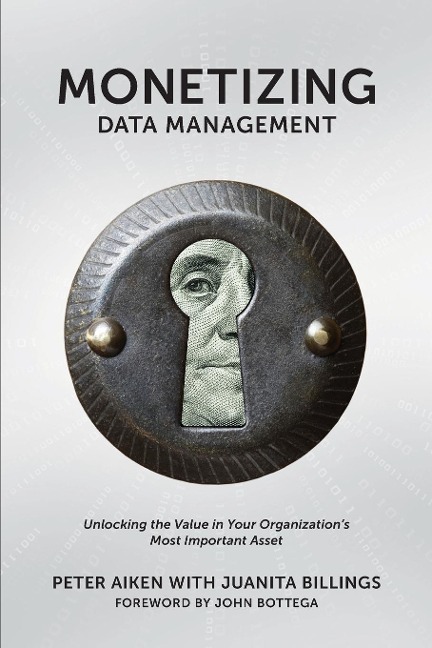 Monetizing Data Management: Finding the Value in your Organizations Most Important Asset