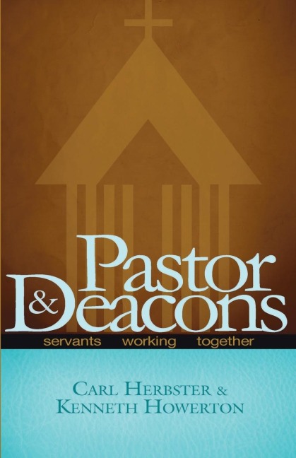 Pastor & Deacons: Servants Working Together