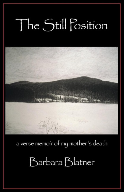 The Still Position: A Verse Memoir of My Mothers Death