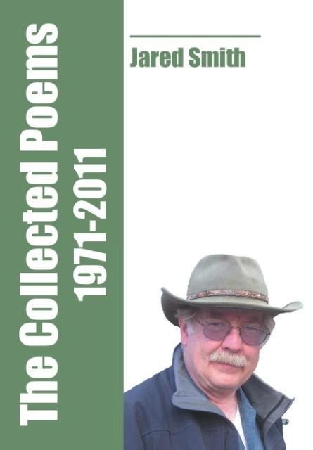 The Collected Poems of Jared Smith: 1971-2011