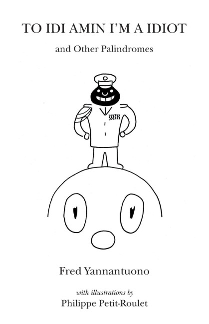 To Idi Amin Im a Idiot and Other Palindromes