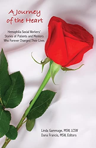 A Journey of the Heart Hemophilia Social Workers' Stories of Patients and Mentors Who Forever Changed Their Lives