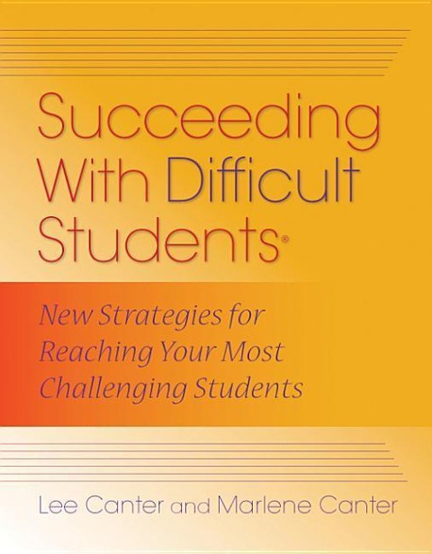 Succeeding with Difficult Students: New Strategies for Reaching Your Most Challenging Students