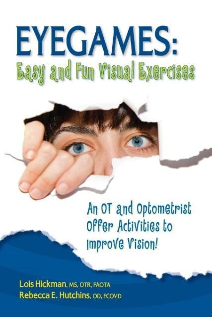 Eyegames: Easy and Fun Visual Exercises: An OT and Optometrist Offer Activities to Enhance Vision!