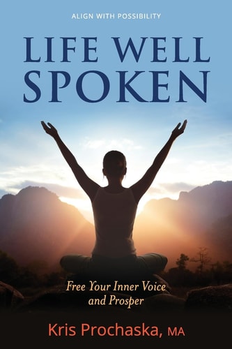 Life Well Spoken Free Your Inner Voice and Prosper