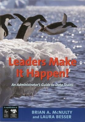 Leaders Make It Happen!: An Administrators Guide to Data Teams