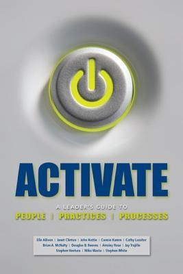 Activate: A Leaders Guide to People, Practices, and Processes