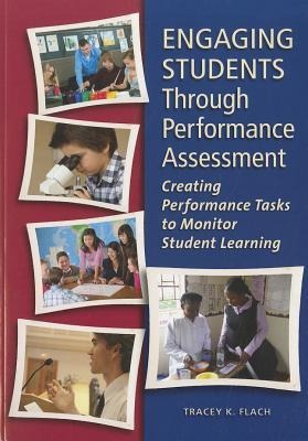 Engaging Students Through Performance Assessment: Creating Performance Tasks to Monitor Student Learning