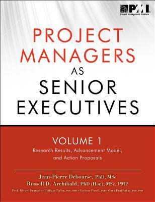 Project Managers as Senior Executives: Research Results, Advancement Model, and Action