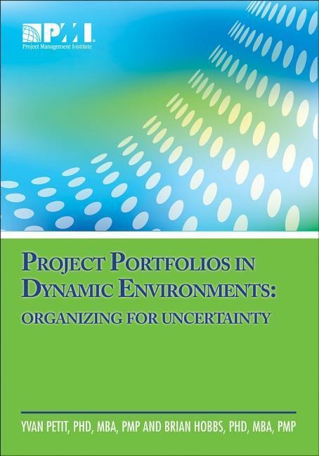 Project Portfolios in Dynamic Environments: Organizing for Uncertainty