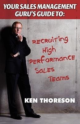 Your Sales Management Gurus Guide to . . . Recruiting High-performance Sales Teams