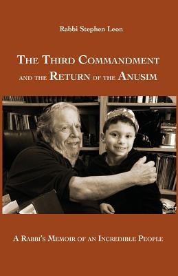 The Third Commandment and the Return of the Anusim: A Rabbis Memoir of an Incredible People