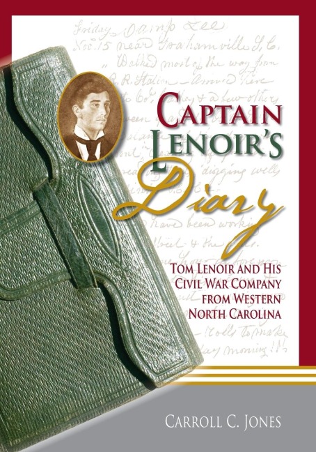 Captain Lenoirs Diary: Tom Lenoir and His Civil War Company from Western North Carolina