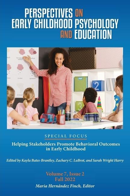 Perspectives on Early Childhood Psychology and Education Vol 7.2: Helping Stakeholders Promote Behavioral Outcomes in Early Childhood