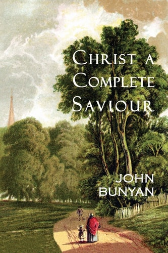 Christ a Complete Saviour The Intercession of Christ and Who Are Privileged in It
