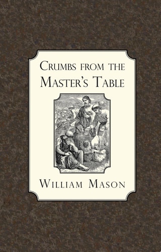 Crumbs from the Master's Table