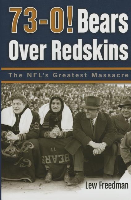 73-0! Bears Over Redskins: The NFLs Greatest Massacre