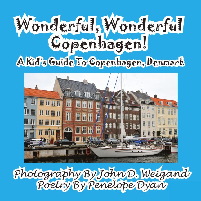Wonderful, Wonderful Copenhagen! A Kids Guide To Copenhagen, Denmark